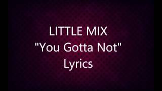Little Mix - You Gotta Not (Lyrics)
