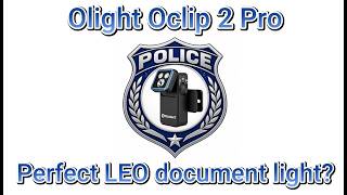 Olight Oclip 2 Pro - The perfect law enforcement body worn / document light