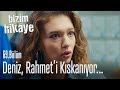 Deniz Rahmet'i kıskanıyor - Bizim Hikaye 69. Bölüm