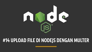 TUTORIAL NODEJS #14 - UPLOAD FILE DI NODEJS DENGAN MULTER
