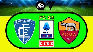 FC24 \\ EMPOLI VS ROMA LIVE DIRETTA SERIE A
