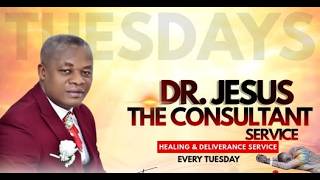 DR. JESUS THE CONSULTANT SERVICE (HEAALING & DELIVERANCE SERVICE)  25TH AUGUST 2026