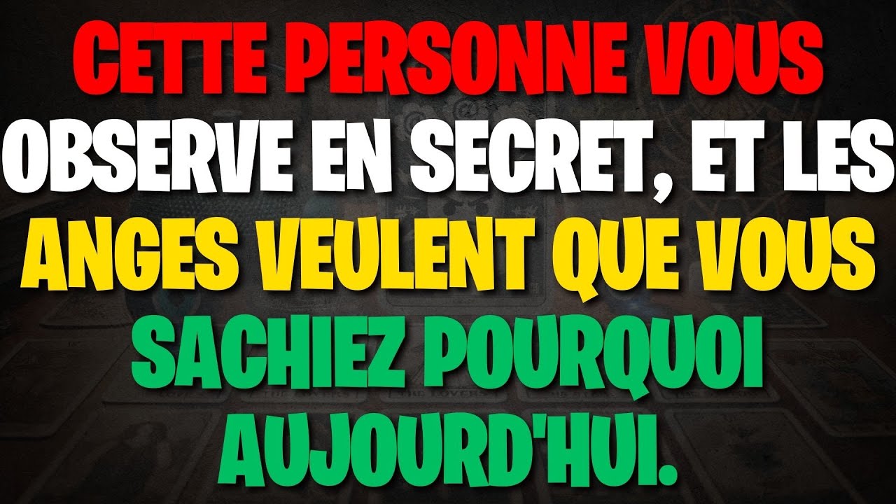 Cette personne vous observe en secret, et les anges veulent que vous sachiez pourquoi aujourd'hui.