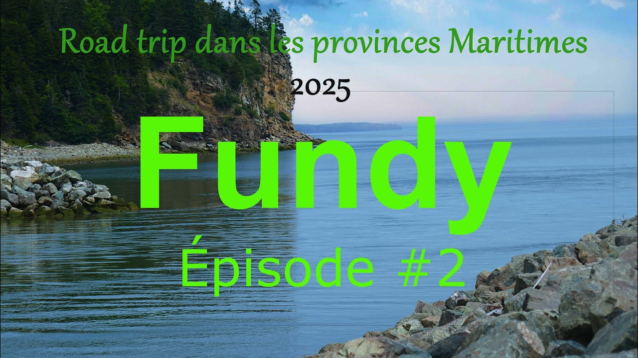 Épisode #2 Road trip dans les Maritimes : Parc national de Fundy, Alma et marées spectaculaires