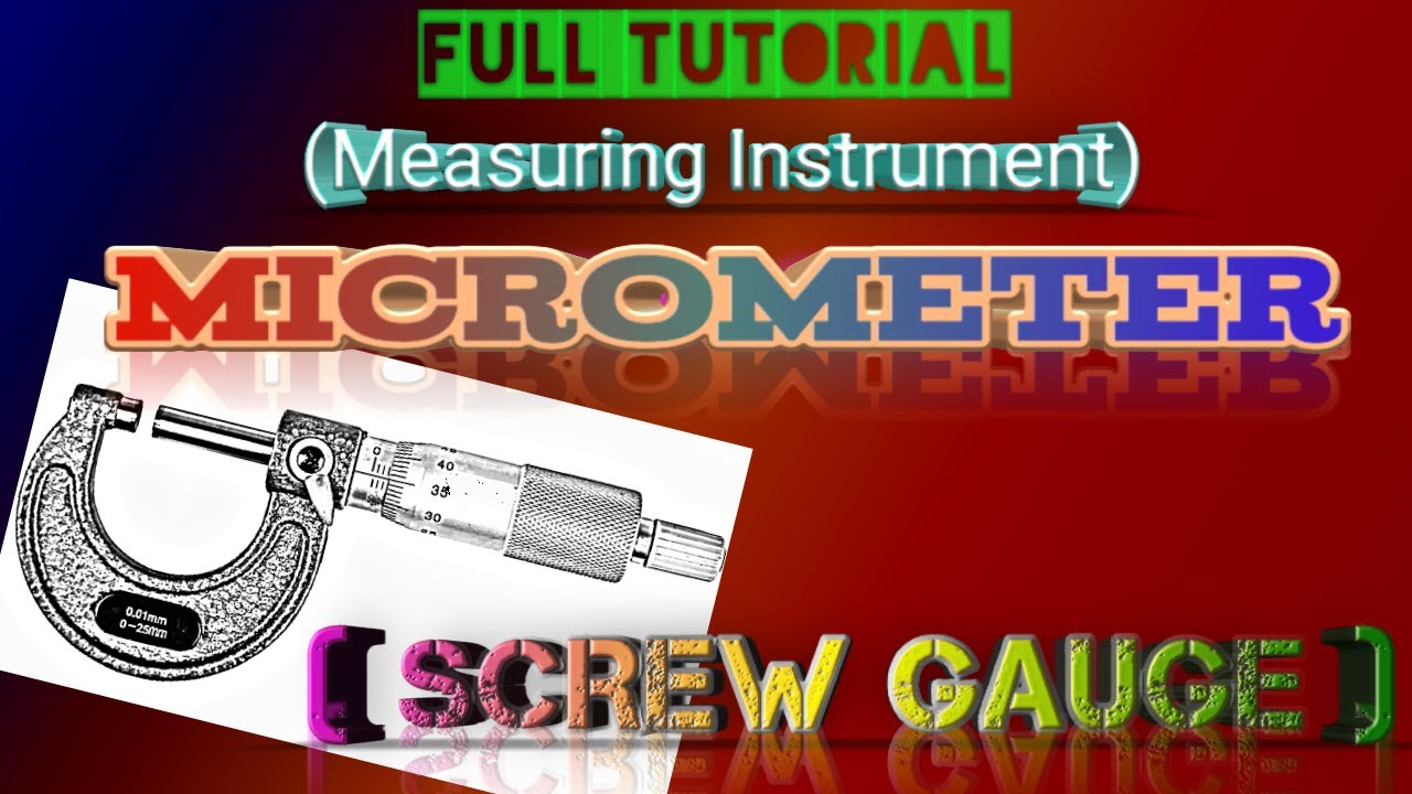 MICROMETER (SCREW GAUGE) Full Tutorial