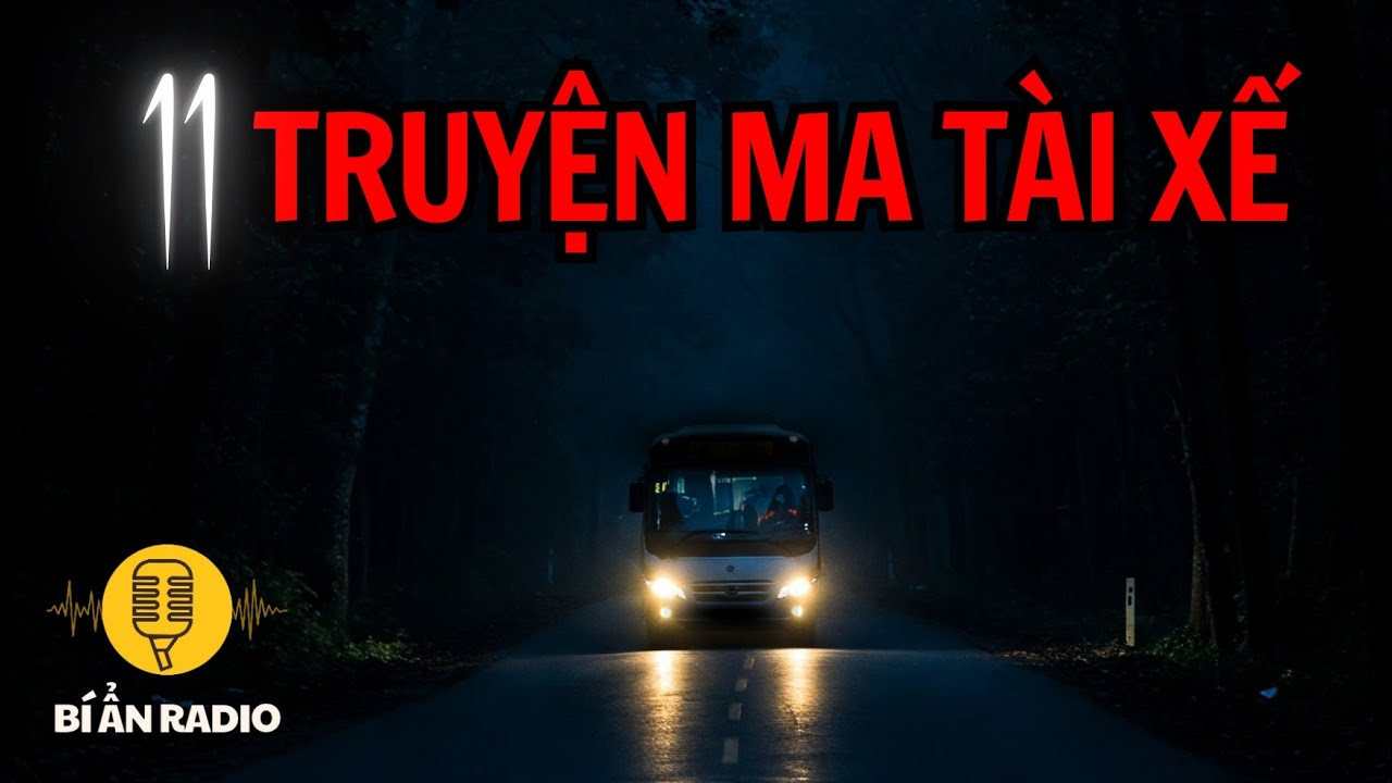 Recap | 11 truyện ma tài xế đường dài rợn tóc gáy #chuyenma #tamlinhcothat #voz