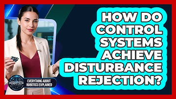 How Do Control Systems Achieve Disturbance Rejection?
