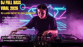 Download Lagu VIRAL TIKTOK \u0026 YOUTUBE 💥 DJ FULL BASS LAGU NOSTALGIA 2026 MP3