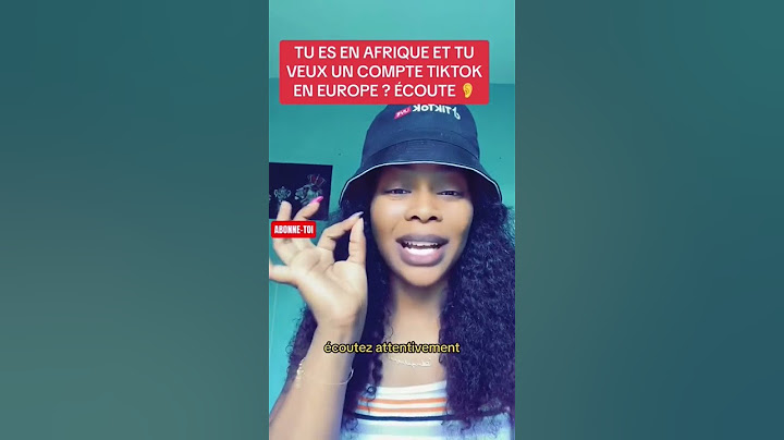 comment crée un compte tiktok monetiser en Afrique depu l'Europe