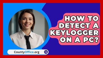 How To Detect A Keylogger On A PC? - CountyOffice.org
