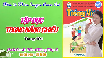Trong Nắng Chiều - Tập Đọc - LỚP 3 CÁNH DIỀU︱Tiếng Việt Lớp 3 Trang 101︱[học cùng youtube]