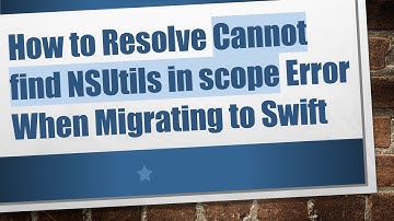 How to Resolve Cannot find NSUtils in scope Error When Migrating to Swift