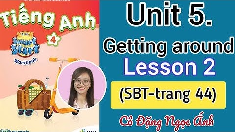 SBT TA lớp 4 i-learn smart start | Unit 5. Getting around | Lesson 2 |Trang 44 |Cô Đặng Ngọc Ánh