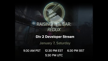 Raising The Bar: Redux: Division 2 Developer Stream + Q&A