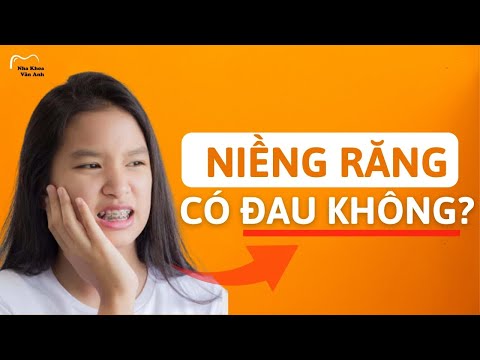 Niềng răng có đau không? Có nên niềng răng hay không? Mới Nhất