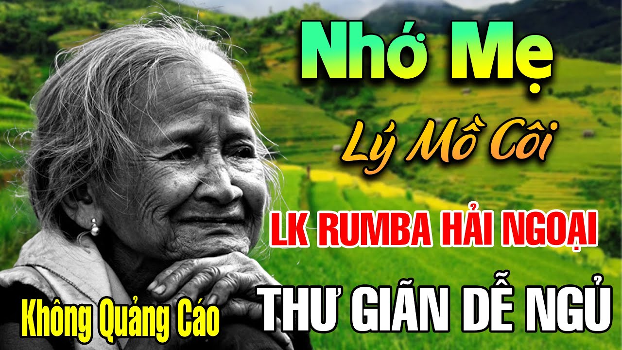 Nhớ Mẹ Lý Mồ Côi, Đêm Mưa Nhớ Mẹ - Liên Khúc Rumba, Nhạc Hát Về Mẹ Lấy Đi Nước Mắt Triệu Người Nghe