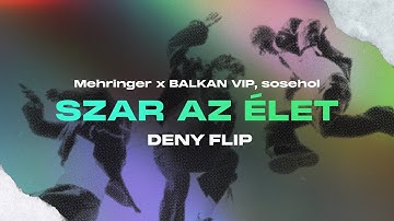 Mehringer x BALKAN VIP, sosehol - SZAR AZ ÉLET (Deny DnB FLIP)