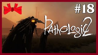 Pathologic 2 | Fate No More (18) - Blind Let's Play [Gameplay] [Playthrough]