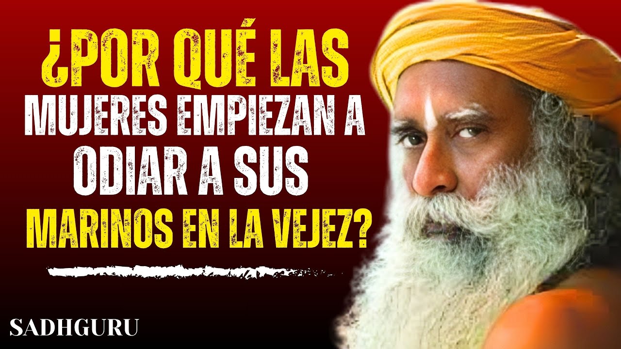 ¿Por qué LAS MUJERES se ALEJAN de sus MARIDOS al ENVEJECER? LO que nadie COMENTA |Sadhguru