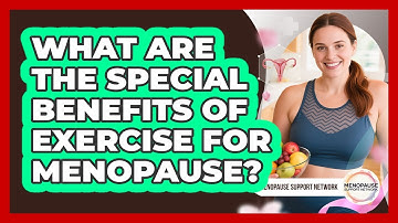 What Are The Special Benefits Of Exercise For Menopause? - Menopause Support Network