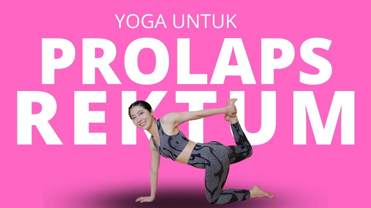 YOGA UNTUK PROLAPS REKTUM