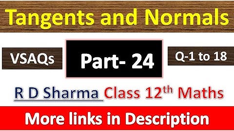 Tangents and Normals | Class 12th R D Sharma Maths Solution | VSAQs Exercise | Questions 1 to 18
