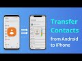 [4 Ways] How to Transfer Contacts from Android to iPhone 2022