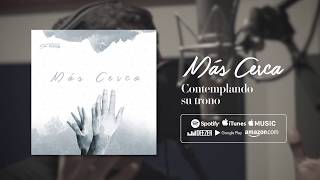 Video thumbnail of "Teaser álbum Más Cerca - Contemplando su trono"
