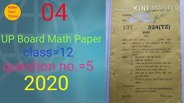 UP Board Math Paper solution 04/class-12,set-324(YZ),2020/Make Your Times