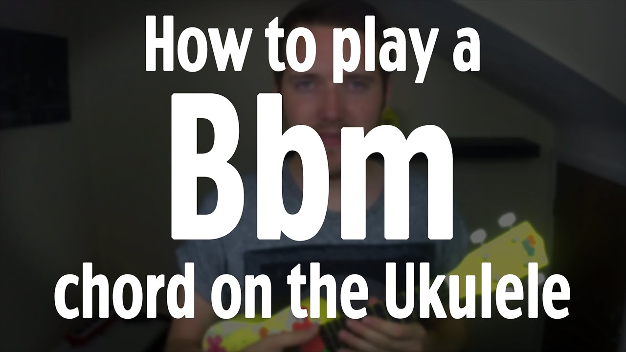 How to play a Bbm chord on the Ukulele | by iamJohnBarker - YouTube