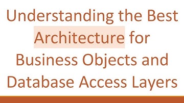 Understanding the Best Architecture for Business Objects and Database Access Layers