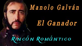 🎵El Ganador - MANOLO GALVÁN 😀 Baladas Románticas De Todos Los Tiempos