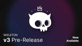 Skeleton v3 PreRelease Announcement