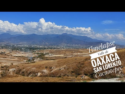 Timelapse Valle de Oaxaca, San Lorenzo Cacaotepec, Etla, Oaxaca, México 🇲🇽