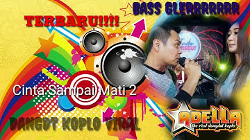 CINTA SAMPAI MATI 2 - OM ADELLA TERBARU JUNI 2022 - Difarina Indra feat Fendik -KOPLO VIRAL