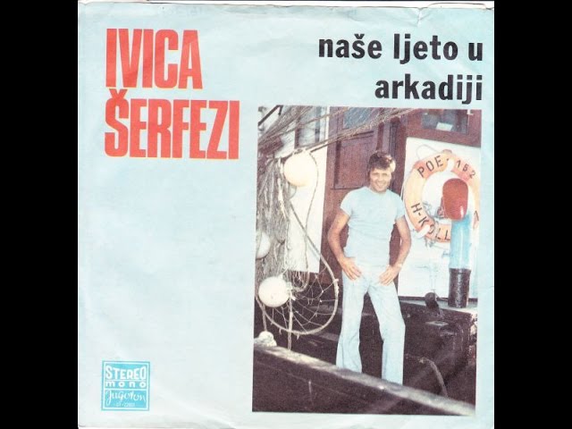 Guarda Ivica Šerfezi – Naše Ljeto U Arkadiji (Schönes Mädchen aus Arcadia) *1974* /// *vinyl* su YouTube Guarda Ivica Šerfezi – Naše Ljeto U Arkadiji (Schönes Mädchen aus Arcadia) *1974* /// *vinyl* su YouTube