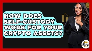 How Does Self-custody Work For Your Crypto Assets? - CryptoBasics360.com