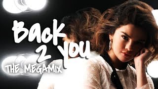 BACK TO YOU - Selena G, Hailee Steinfeld, Ellie G, Rita Ora & More (Megamix By Blanter Co)