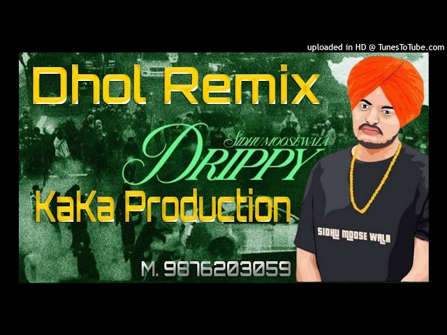 Drippy Dhol Remix Ver 2 Sidhu Moosewala KAKA PRODUCTION Latest Punjabi Remix Songs 2024 class=