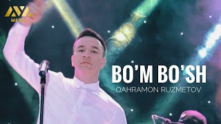 Qahramon Ruzmetov - Bo'm Bo'sh | Қаҳрамон Рузметов - Бўм Бўш