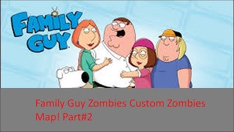 Family Guy Custom Zombies Map Part #2