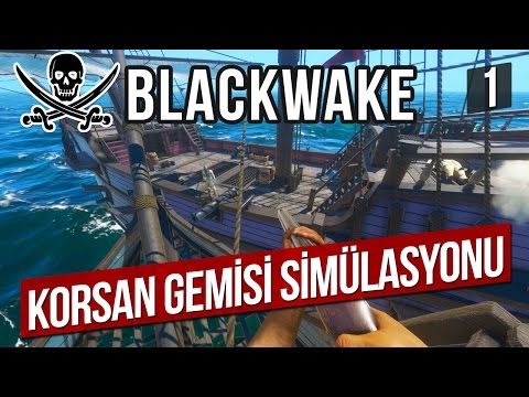 İLK BAKIŞ: BLACKWAKE - Korsan Gemisi Simülasyonu  #1