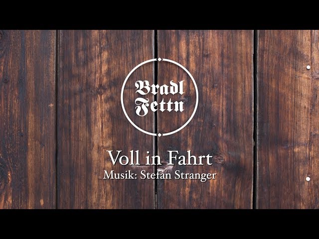Bradlfettn - *Voll in Fahrt