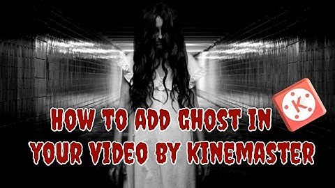 KineMaster Tutorial | How To Add Ghost In Your Video | Get Real Ghost Effect By Using Greensceen |