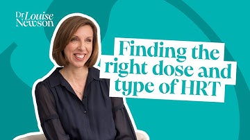 HRT: How to find the right dose & type |  Dr Louise Newson