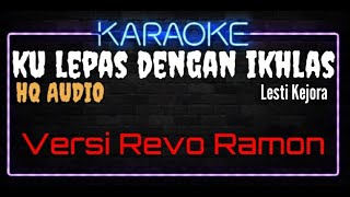 Karaoke Ku Lepas Dengan Ikhlas Versi Revo Ramon HQ Audio - Lesti Kejora