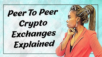How To Use A Peer to Peer Crypto Exchanges Explained