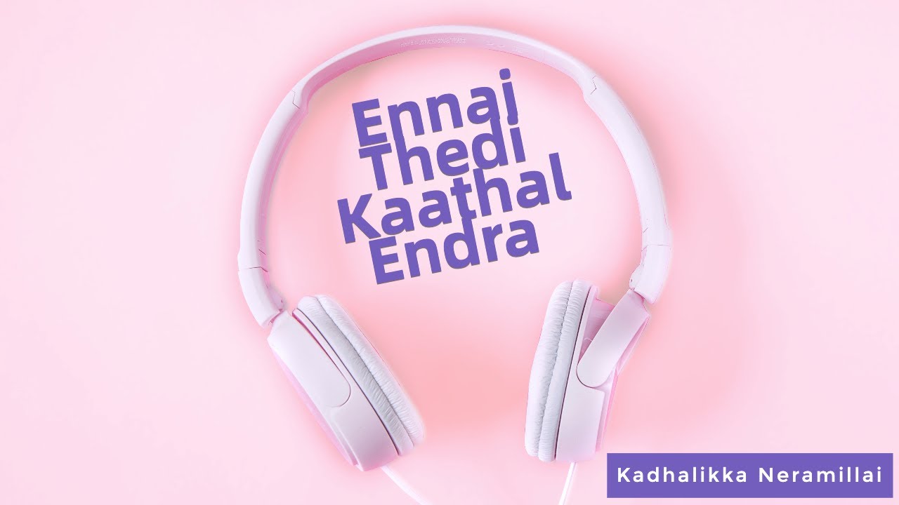 Ennai thedi kadhal endra varthai mp3 song download masstamilan