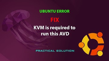 UBUNTU FIX: KVM is required to run this AVD
