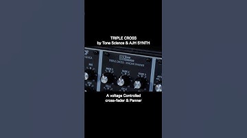 TRIPLE CROSS - Voltage-Controlled Cross-Fader & Panner by Tone Science & AJH SYNTH #eurorack